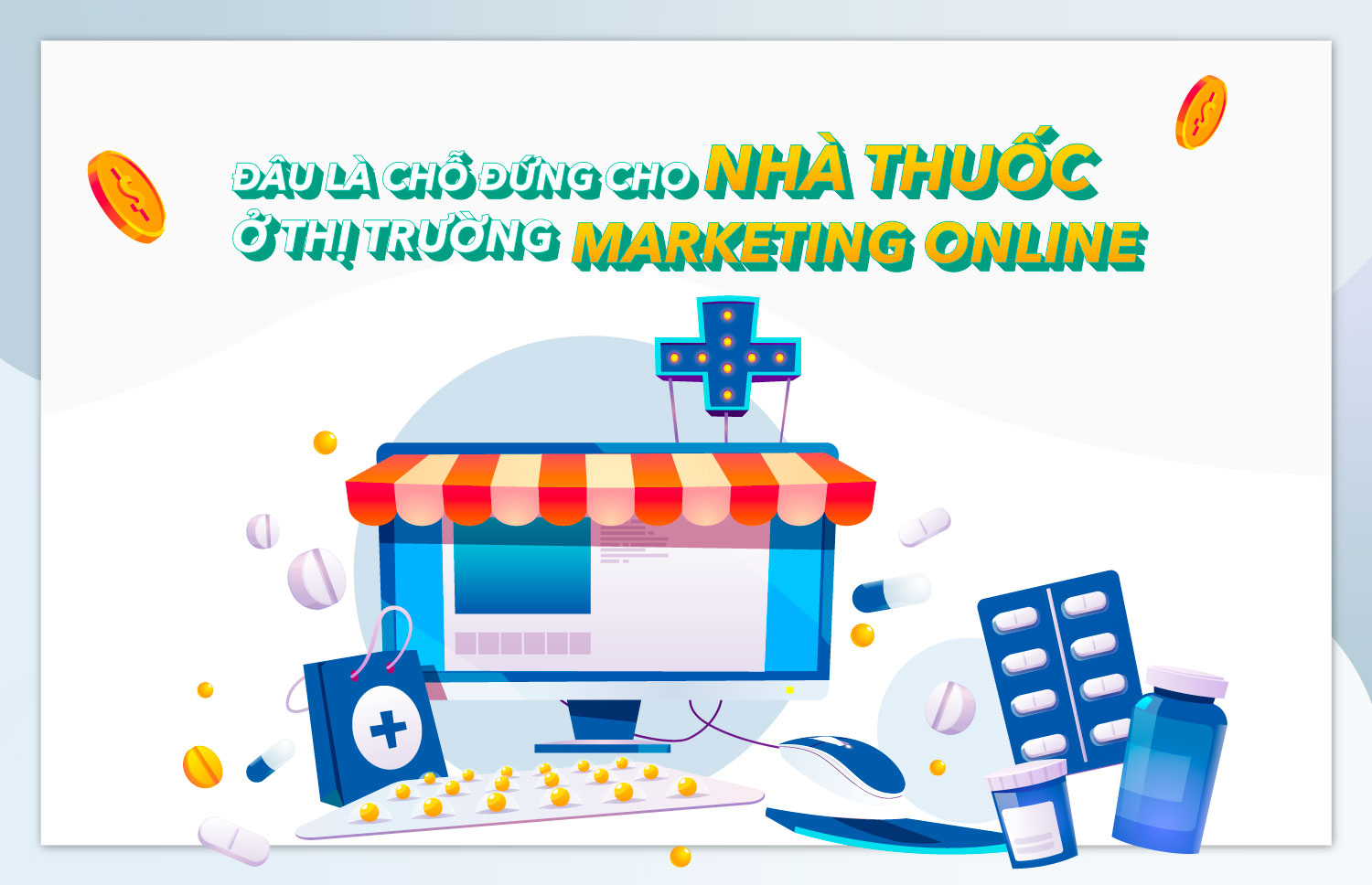 ĐÂU LÀ CHỖ ĐỨNG CHO NHÀ THUỐC TRONG MARKETING ONLINE?