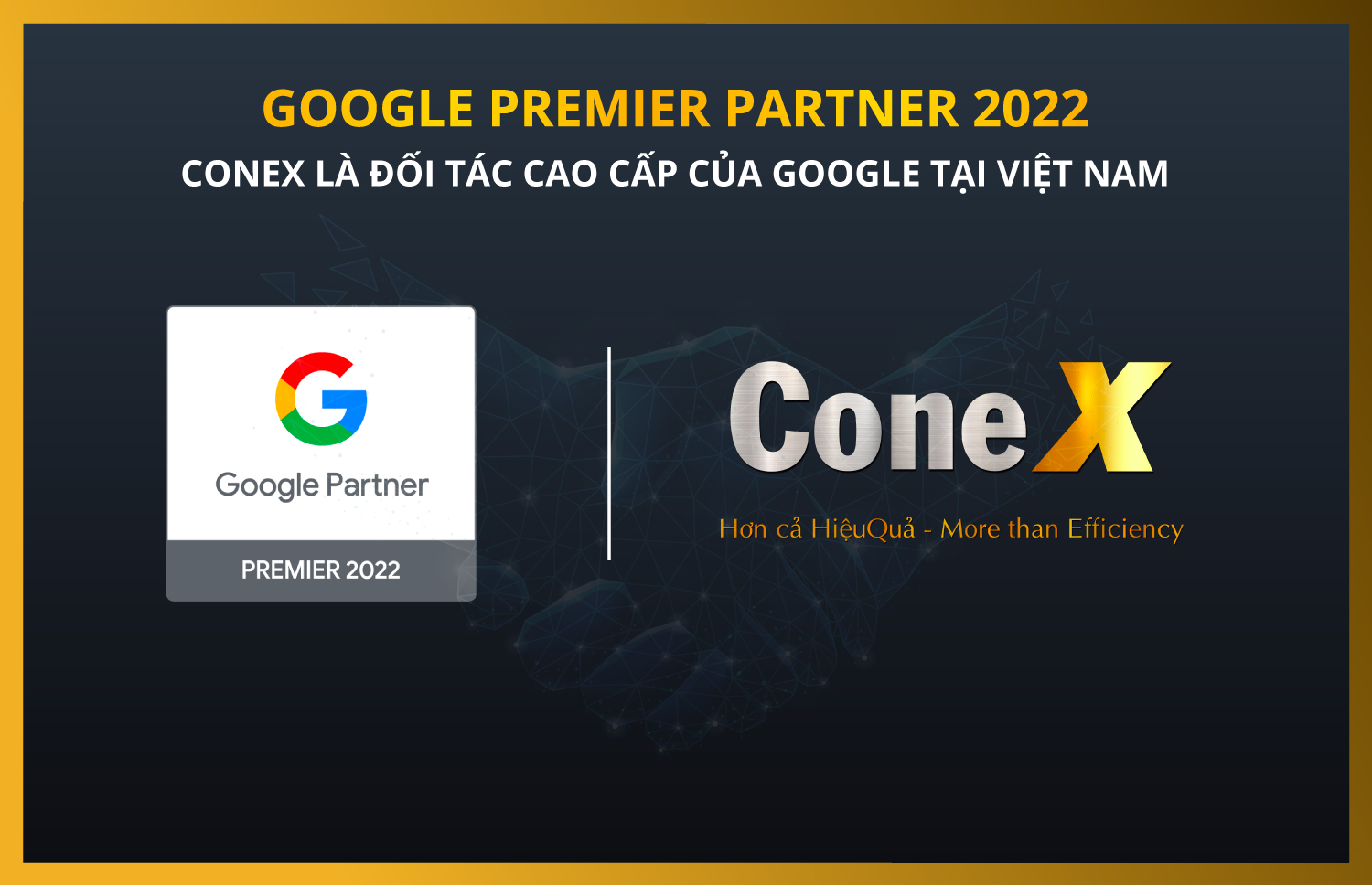 CONEX LÀ ĐỐI TÁC CAO CẤP CỦA GOOGLE TẠI VIỆT NAM: GOOGLE PREMIER PARTNER 2022