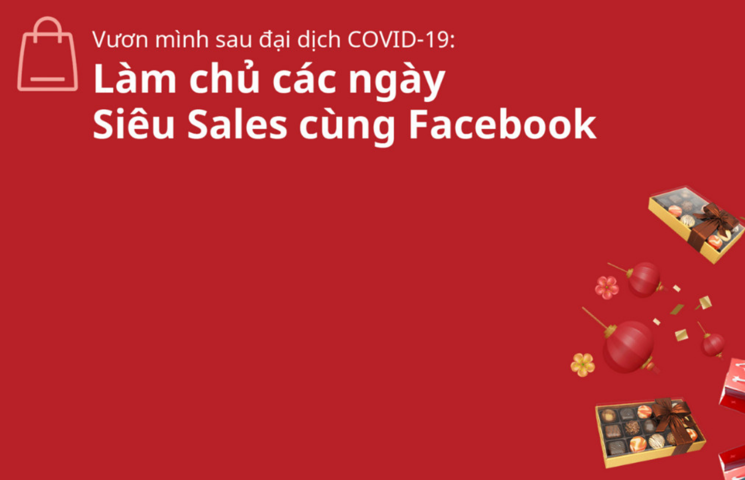 Facebook chia sẻ insight về các Ngày hội Mua sắm tại Việt Nam, giúp doanh nghiệp Việt vươn mình sau đại dịch